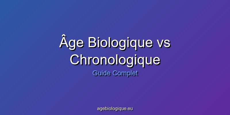Différence âge biologique chronologique