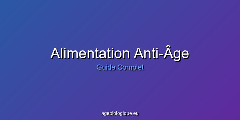 Alimentation Anti-Âge : 15 Aliments pour Rester Jeune
